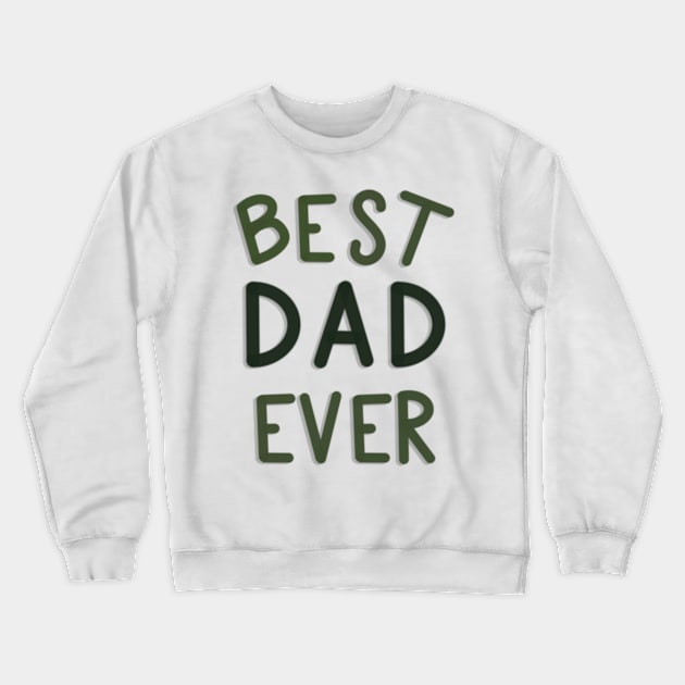 Best Dad Ever Green and White Crewneck Sweatshirt by elizabethsdoodles